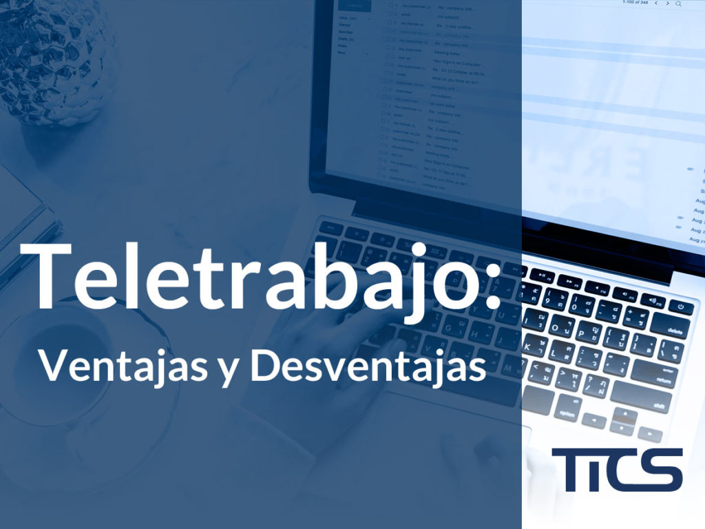 Todo lo que debes conocer acerca del teletrabajo: ventajas y desventajas