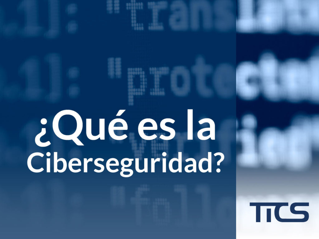 ¿Qué es la Ciberseguridad?