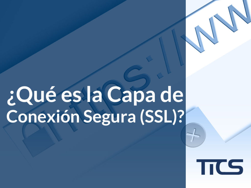 ¿Qué es la Capa de Conexión Segura (SSL)?